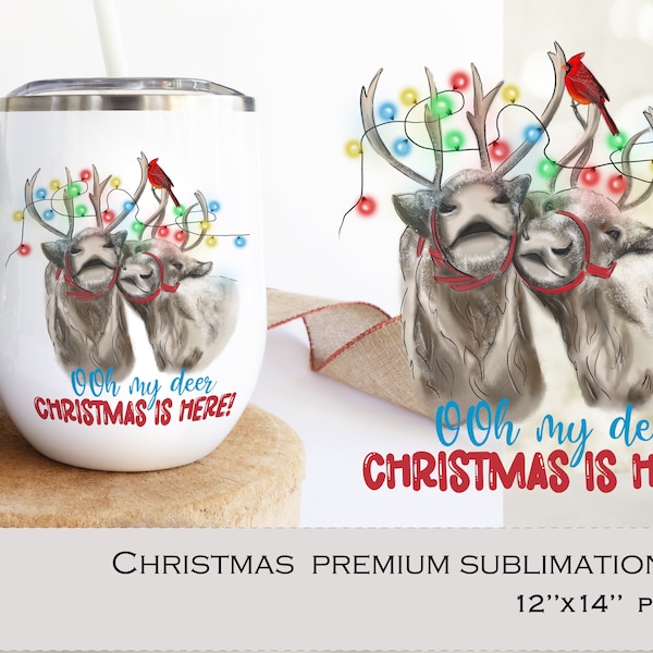 Oh my reer Christmas is here - PNG Sublimation Design