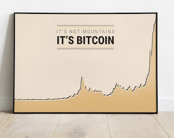 May include: A beige poster with a black frame and a black line graph that resembles a mountain range. The text "IT'S NOT MOUNTAINS IT'S BITCOIN" is printed in black at the top of the poster.