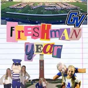 May include: A collage featuring the text "Freshman Year" in colorful cut-out letters. The image includes a football field with students forming "GV", the university logo, a mascot, a clock tower, and photos of students.