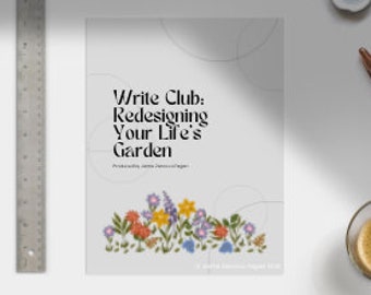 Write Club: Redesigning Your Life's Garden