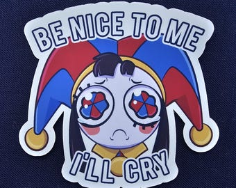 Pomni &quot;Be Nice to Me&quot; Sticker