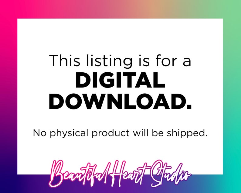 Puede incluir: Texto blanco sobre fondo negro con un degradado de colores rosa, morado, verde y azul. El texto dice "This listing is for a DIGITAL DOWNLOAD. No physical product will be shipped. Beautiful Heart Studio"