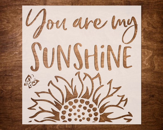 You Are My Sunshine Stencil for Painting on Wood, Canvas