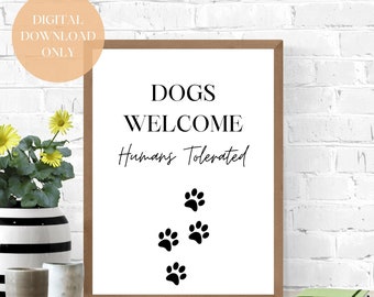 Dogs Welcome Humans Tolerated Printable Wall Art| For those who are Dog Lovers and are not a People Person| Printable Funny Gift
