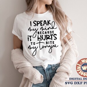 I Speak My Mind Because It Hurts To Bite My Tongue svg, Grunge svg, Sarcastic svg, Funny saying svg, Svg Dxf Eps Ai Png Silhouette Cricut