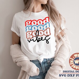 Svg Good Vibes, motivation svg, citation positive, dicton positif, svg empilé, svg gentil, Svg Dxf Eps Ai Png Silhouette Cricut