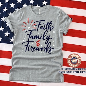 Faith Family & Fireworks svg, Patriotic svg, 4th of July svg, USA quote, USA saying, America svg, Svg Dxf Eps Ai Png Silhouette Cricut