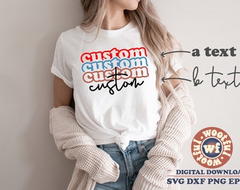 Custom Stacked svg, Custom svg, Custom Order svg, Custom saying, Svg Dxf Eps Ai Png Silhouette Cricut