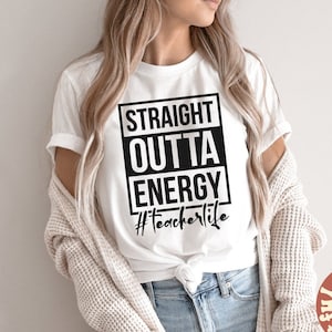 Straight Outta Energy svg, teacherlife svg, Teacher quote, Teacher saying, Educator svg, Svg Dxf Eps Ai Png Sublimation
