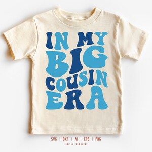 In My Big Cousin Era Svg, Kids Svg, Children Svg, Boys Svg, Family Svg, Letras Onduladas Svg, Primos Svg, Svg Dxf Eps Ai Png Silhouette Cricut