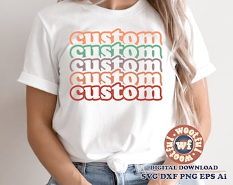 Custom Stacked svg, Custom svg, Custom Order svg, Custom saying, Svg Dxf Eps Ai Png Silhouette Cricut
