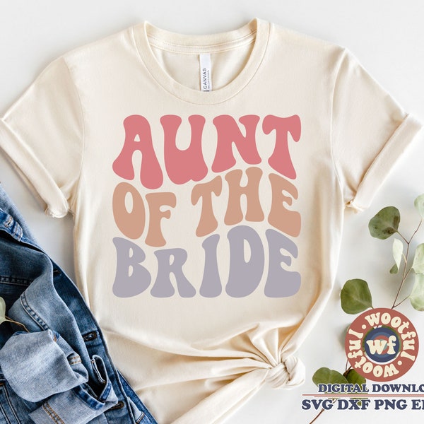 Aunt of the Bride svg, Auntie svg, Bridal svg, Wedding svg, Wavy Letters svg, Bachelorette Party svg, Svg Dxf Eps Ai Png Silhouette Cricut