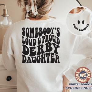 Somebodys Loud & Proud Derby Daughter SVG, Derby Daughter SVG, Racing Fan SVG, golvende letters SVG, Race, SVG DXF EPS AI PNG silhouet Cricut