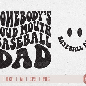 Somebody&#39;s Loud Mouth Baseball Dad svg, Baseball Fan svg, Baseball Dad svg, Wavy Letters svg, Svg Dxf Eps Ai Png Silhouette Cricut