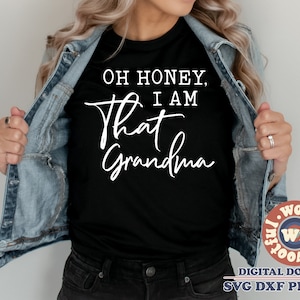 Oh tesoro, io sono quella nonna in formato SVG, nonna in formato SVG, citazione della nonna, nonna che dice, Festa della mamma in formato SVG, Famiglia, Svg Dxf Eps Ai Png Silhouette Cricut