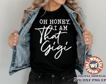 Oh cariño, soy esa Gigi SVG, cita de la abuela (descarga digital)