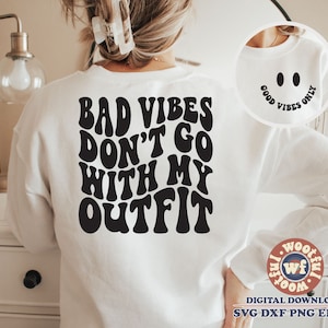 Bad Vibes Dont Go With My Outfit svg, Good Vibes Only svg, Motivations svg, wellige Buchstaben svg, svg Dxf Eps Ai Png Silhouette Cricut