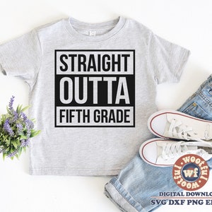 Straight Outta 5th Grade svg, Fifth Grade svg, 5th Grade svg, Last Day svg, Last Day of School svg, Svg Dxf Eps Ai Png Silhouette Cricut