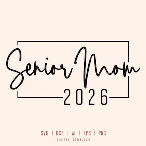 Senior Mom 2026 svg, Class of 2026 svg, Senior Mother svg, Graduation svg, Back to School svg, Mom svg, Svg Dxf Eps Ai Png Silhouette Cricut