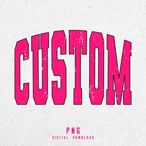 May include: Pink "CUSTOM" text with a distressed, vintage look. The text is outlined in black and has a slightly rounded, arched shape.
