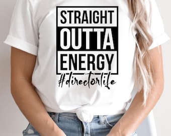 Straight Outta Energy Svg, Directorlife Svg, School Director Svg, Director Appreciation Svg, Svg Dxf Eps Ai Png Silhouette Cricut