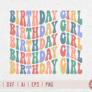 Birthday Girl svg, It&#39;s My Birthday svg, Girls Birthday svg, Groovy Birthday svg, Wavy Letters svg, Svg Dxf Eps Ai Png Silhouette Cricut