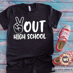 Peace Out High School svg, Graduation svg, Last Day svg, Last Day of School svg, Teacher svg, Svg Dxf Eps Ai Png Silhouette Cricut