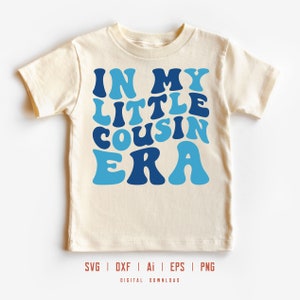 In My Little Cousin Era Svg, Kids Svg, Children Svg, Boys Svg, Family Svg, Letras Onduladas Svg, Primos, Svg Dxf Eps Ai Png Silhouette Cricut