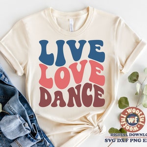 Live Love Dance svg, Dance mom svg, Dance Fan svg, Wavy Letters svg, Dancer svg, Ballerina svg, Svg Dxf Eps Ai Png Silhouette Cricut