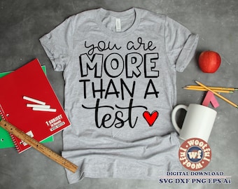 You are More than a Test svg, Test Day svg, Testing svg, Teacher svg, Back to School svg, Test svg, Svg Dxf Eps Ai Png Silhouette Cricut