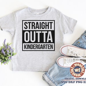 Straight Outta Kindergarten svg, Kindergarten svg, Last Day svg, Last Day of School svg, Kinder svg, Svg Dxf Eps Ai Png Silhouette Cricut