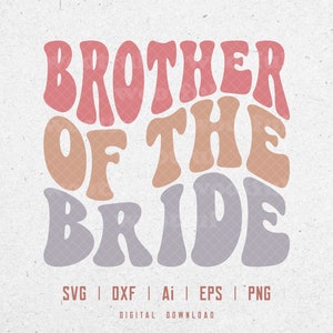 Bruder der Braut svg, Bruder svg, Braut svg, Hochzeitssvg, gewellte Buchstaben svg, Bräutigam Party svg, svg Dxf Eps Ai Png Silhouette Cricut
