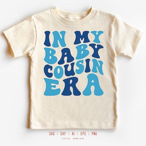 In My Baby Cousin Era Svg, Kids Svg, Children Svg, Boys Svg, Family Svg, Letras Onduladas Svg, Primos Svg, Svg Dxf Eps Ai Png Silhouette Cricut