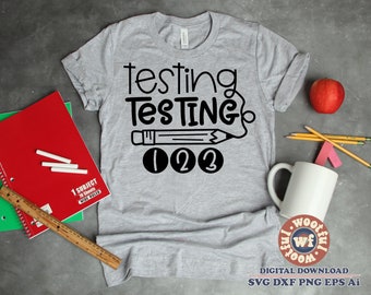 Testing Testing 123 svg, Test Day svg, Testing svg, Teacher svg, Back to School svg, Test svg, School, Svg Dxf Eps Ai Png Silhouette Cricut