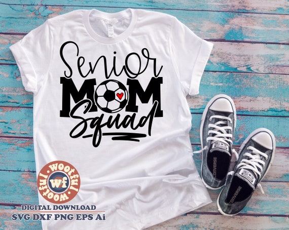 Senior Soccer Mom Squad svg, Soccer Fan svg, Graduation svg, Senior Mother  svg, Senior Family svg, Svg Dxf Eps Ai Png Silhouette Cricut