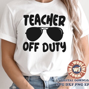 Teacher Off Duty svg, Educator svg, Summer Break svg, Teacher quote, Teacher saying, Funny svg, Svg Dxf Eps Ai Png Silhouette Cricut