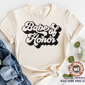 Babe of Honor svg, Babe svg, Bridal svg, Dama de honra svg, Festa de despedida de solteira svg, Festa de noiva svg, Svg Dxf Eps Ai Png Silhouette Cricut
