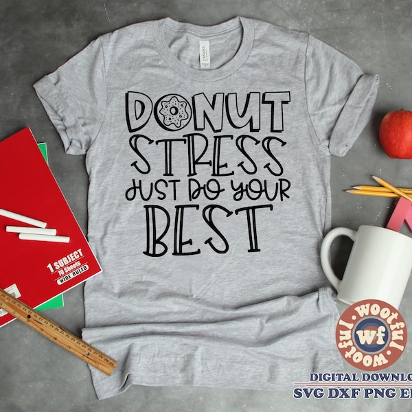 Donut Stress Just Do Your Best svg, Test Day svg, Testing svg, Teacher svg, Back to School svg, Test, Svg Dxf Eps Ai Png Silhouette Cricut
