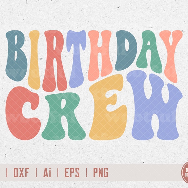 Birthday Crew svg, Girls Birthday svg, Groovy Birthday svg, Its my Birthday svg, Wavy Letters svg, Svg Dxf Eps Ai Png Silhouette Cricut