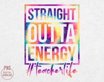 Straight Outta Energy Png, teacherlife Png, Teacher quote Png, Teacher saying Png, Educator Png, Sublimation Design Downloads