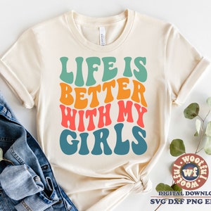 La vita è migliore con le mie ragazze in formato SVG, mamma, ragazza mamma in formato SVG, lettere ondulate in formato SVG, madre in formato SVG, festa della mamma in formato SVG, Svg Dxf Eps Ai Png Silhouette Cricut