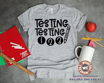 Testing Testing 123 svg, Test Day svg, Testing svg, Teacher svg, Back to School svg, Test svg, School, Svg Dxf Eps Ai Png Silhouette Cricut