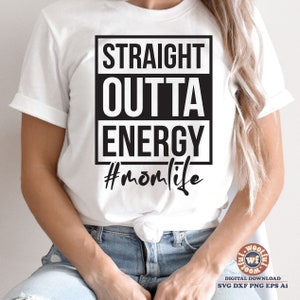 Straight Outta Energy svg, Mãe svg, Mãe vida svg, Mãe dizendo svg, Mãe engraçada svg, Dia das Mães svg, Svg Dxf Eps Ai Png Sublimação