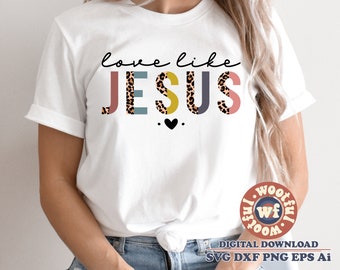 Love Like Jesus svg, Leopard Print svg, Christian svg, Religious quote, Religious saying, Faith svg, Svg Dxf Eps Ai Png Sublimation