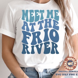 Meet Me at the Frio River svg, Summer svg, River Vibes svg, Vacation svg, Wavy Letters svg, Texas svg, Svg Dxf Eps Ai Png Silhouette Cricut