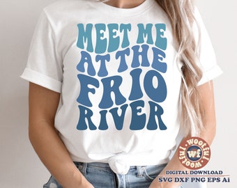 Meet Me at the Frio River svg, Summer svg, River Vibes svg, Vacation svg, Wavy Letters svg, Texas svg, Svg Dxf Eps Ai Png Silhouette Cricut