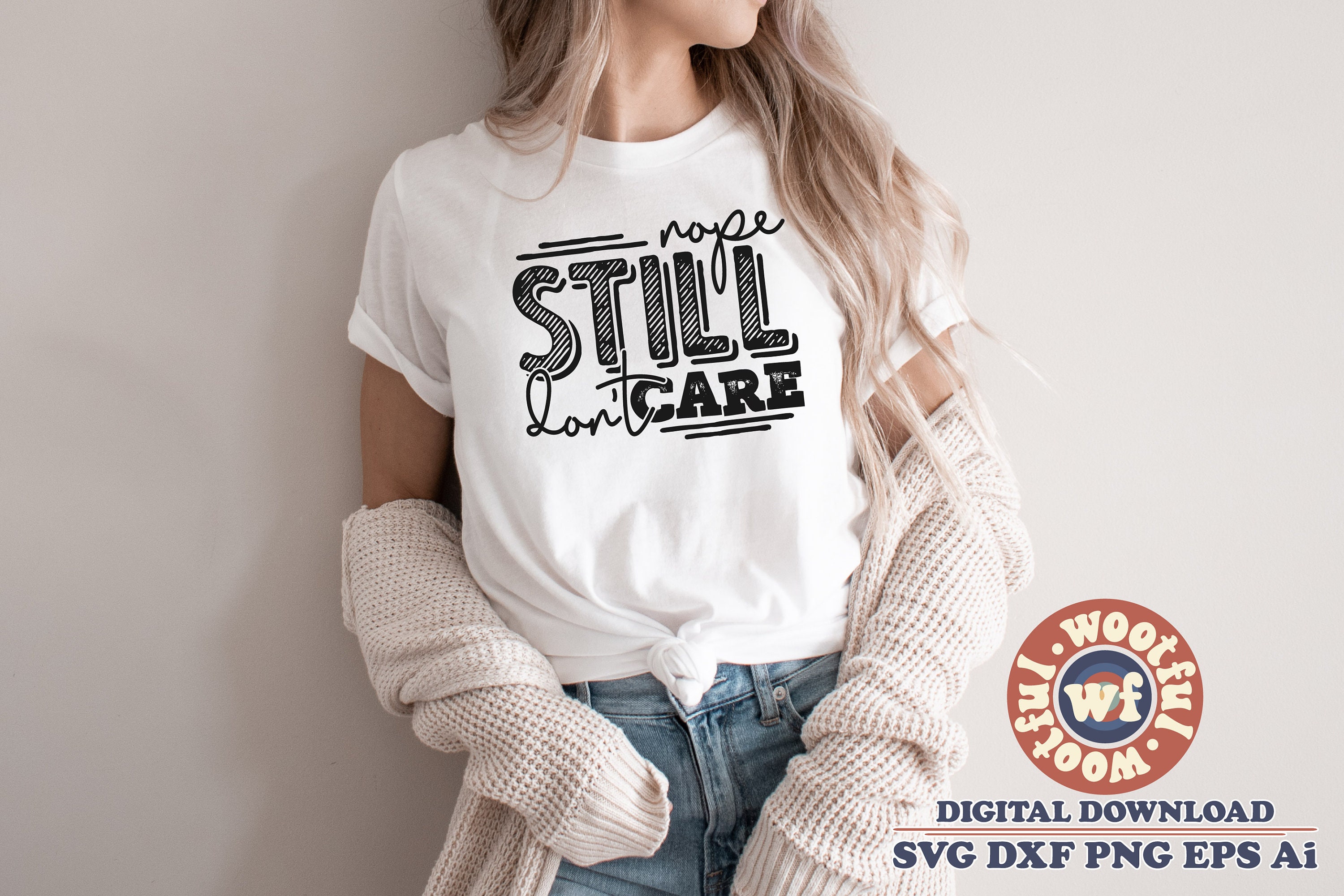Nope Still Don't Care svg, Sarcasm svg, Sarcastic svg, Funny saying svg, Funny svg, Sassy svg, Svg Dxf Eps Ai Png Silhouette Cricut