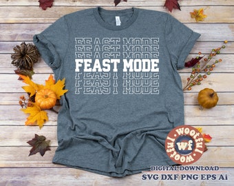 Feast Mode svg, Thankful svg, Fall svg, Autumn svg, Thanksgiving svg, Give Thanks svg, Stacked svg, Svg Dxf Eps Ai Png Silhouette Cricut