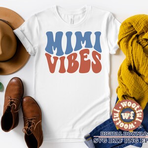 Mimi Vibes svg, Grandmother, Mom quote, Mom saying, Grandma svg, Mother&#39;s day svg, Wavy Stacked svg, Svg Dxf Eps Ai Png Silhouette Cricut