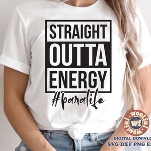 Straight Outta Energy Svg, Paralife Svg, Paraprofessional Svg, Para Appreciation Svg, Teacher Svg, Svg Dxf Eps Ai Png Silhouette Cricut
